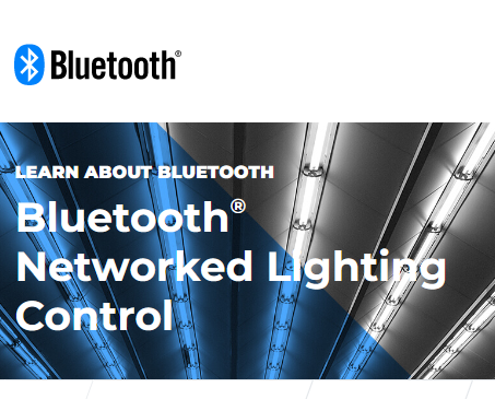 Bluetooth SIG Completes Full-Stack Standard for Networked Lighting Control